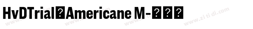 HvDTrial_Americane M字体转换 HvDTrial_Americane M字体转换